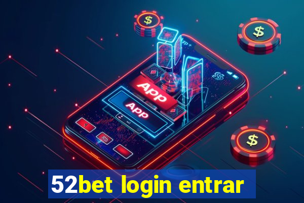 52bet login entrar